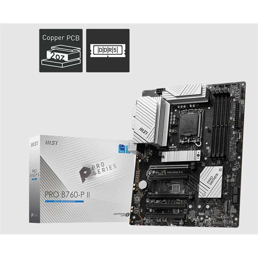 MSI PRO B760-P II DDR5 7200MHZ 1XHDMI 1XDP 2XM.2 USB 3.2 ATX 1700P (12. / 13. VE 14. NESİL İŞLEMCİ UYUMLU) 