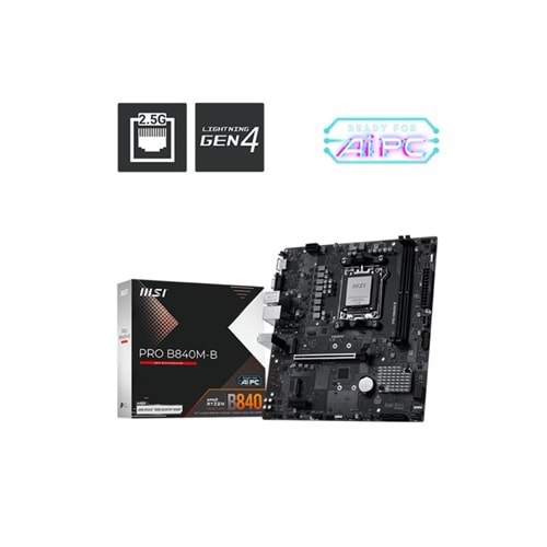 MSI PRO B840M-B DDR5 8000MT/S 1XHDMI 2XM.2 USB-C MATX AM5 (AMD AM5 9000/8000/7000 SERİLERİ İLE UYUMLU) 