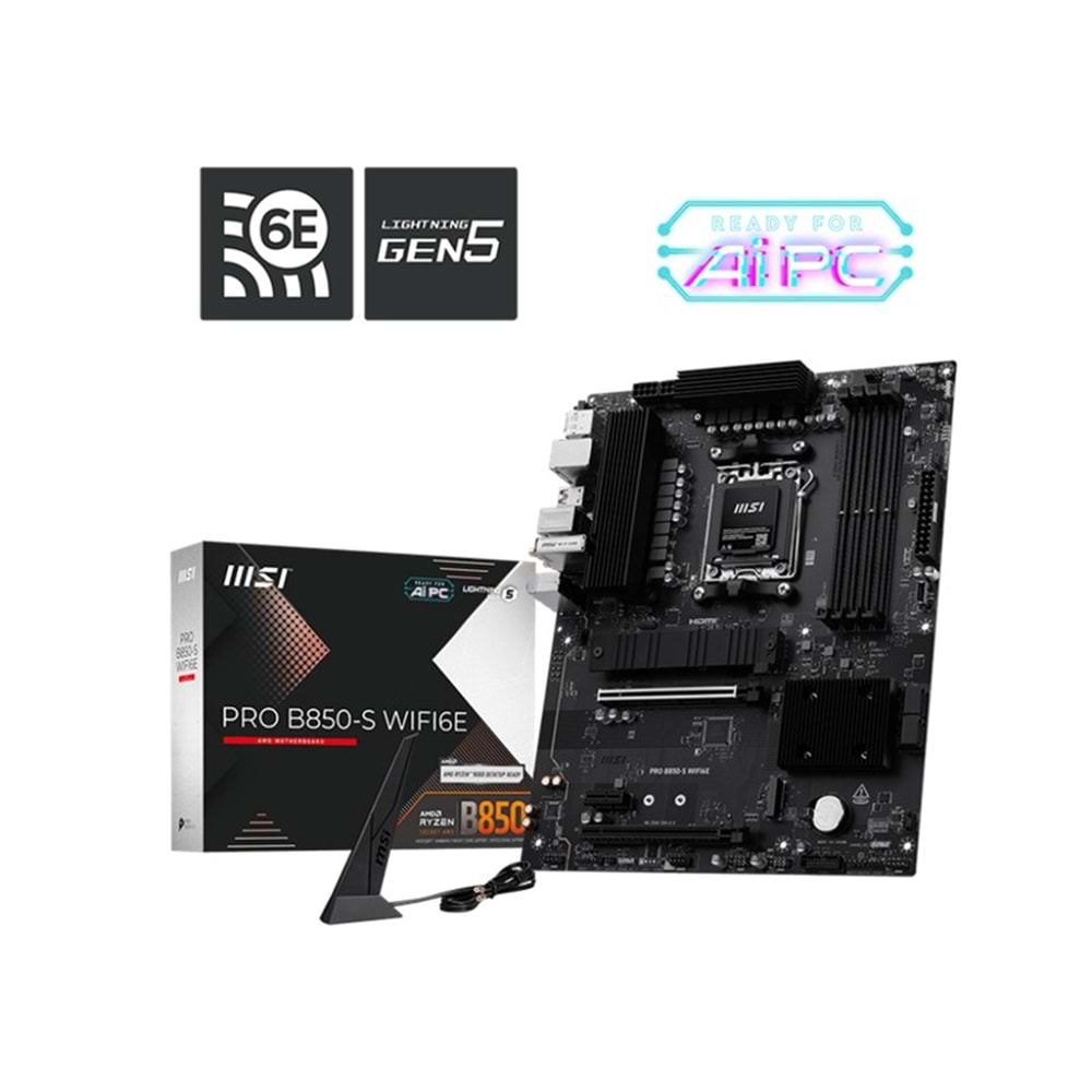 MSI PRO B850-S WIFI6E DDR5 8200MT/S 1XHDMI 1XDP 2XM.2 ATX AM5(AMD AM5 9000/8000/7000 SERİLERİ İLE UYUMLU) 