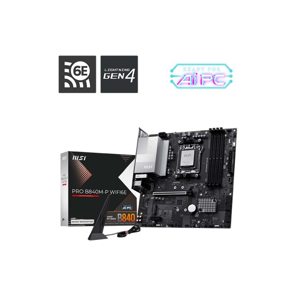MSI PRO B840M-P WIFI6E DDR5 8000MT/S 1XHDMI 2XM.2 USB-C MATX AM5 (AMD AM5 9000/8000/7000 SERİLERİ İLE UYUMLU) 