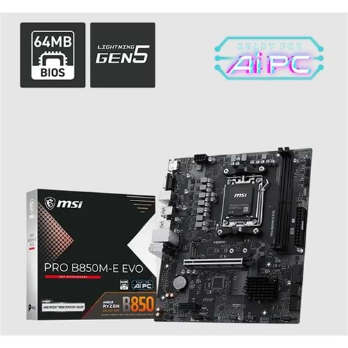 MSI PRO B850M-E EVO DDR5 8200MHZ 1XVGA 1XHDMI 1XM.2 USB MATX AM5 (AMD AM5 9000/8000/7000 SERİLERİ İLE UYUMLU) 