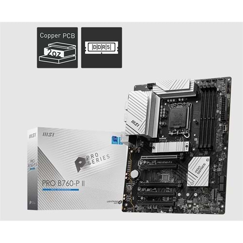 MSI PRO B760-P II DDR5 7200MHZ 1XHDMI 1XDP 2XM.2 USB 3.2 ATX 1700P (12. / 13. VE 14. NESİL İŞLEMCİ UYUMLU) 